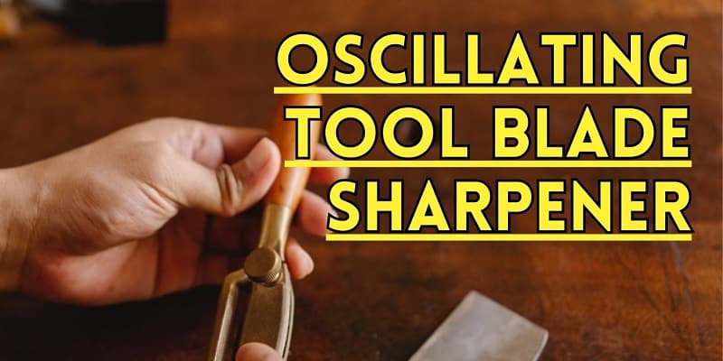 Oscillating Tool Blade Sharpener – Sharp Blades