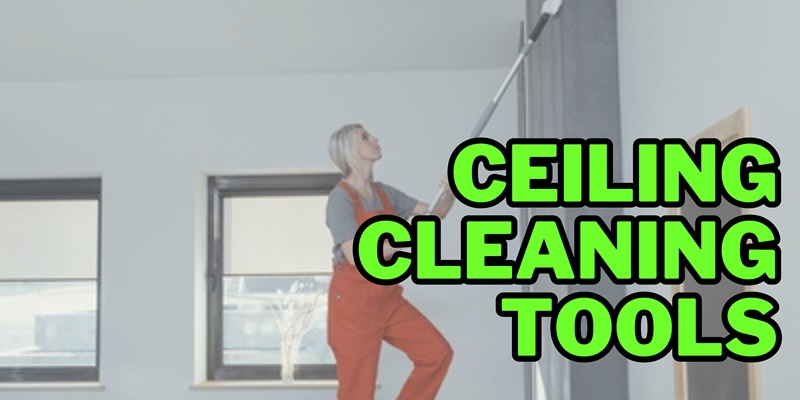 ceiling cleaning tools