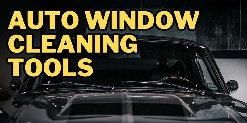auto window cleaning tools