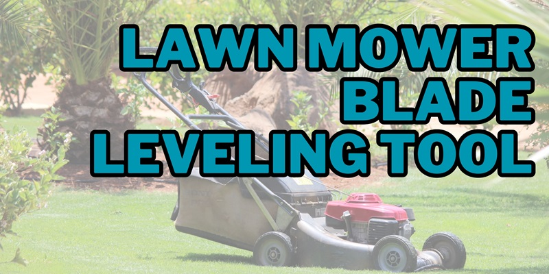 Using Lawn Mower Blade Leveling Tool